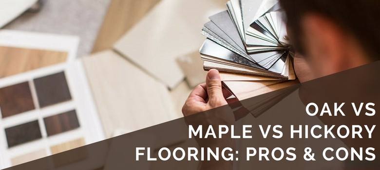 oak vs maple and hickory flooring review