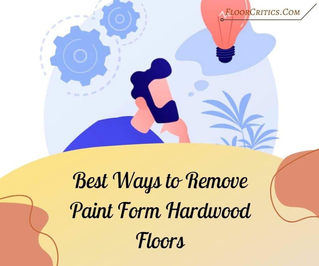 Best ways to remove paint from hardwood floors
