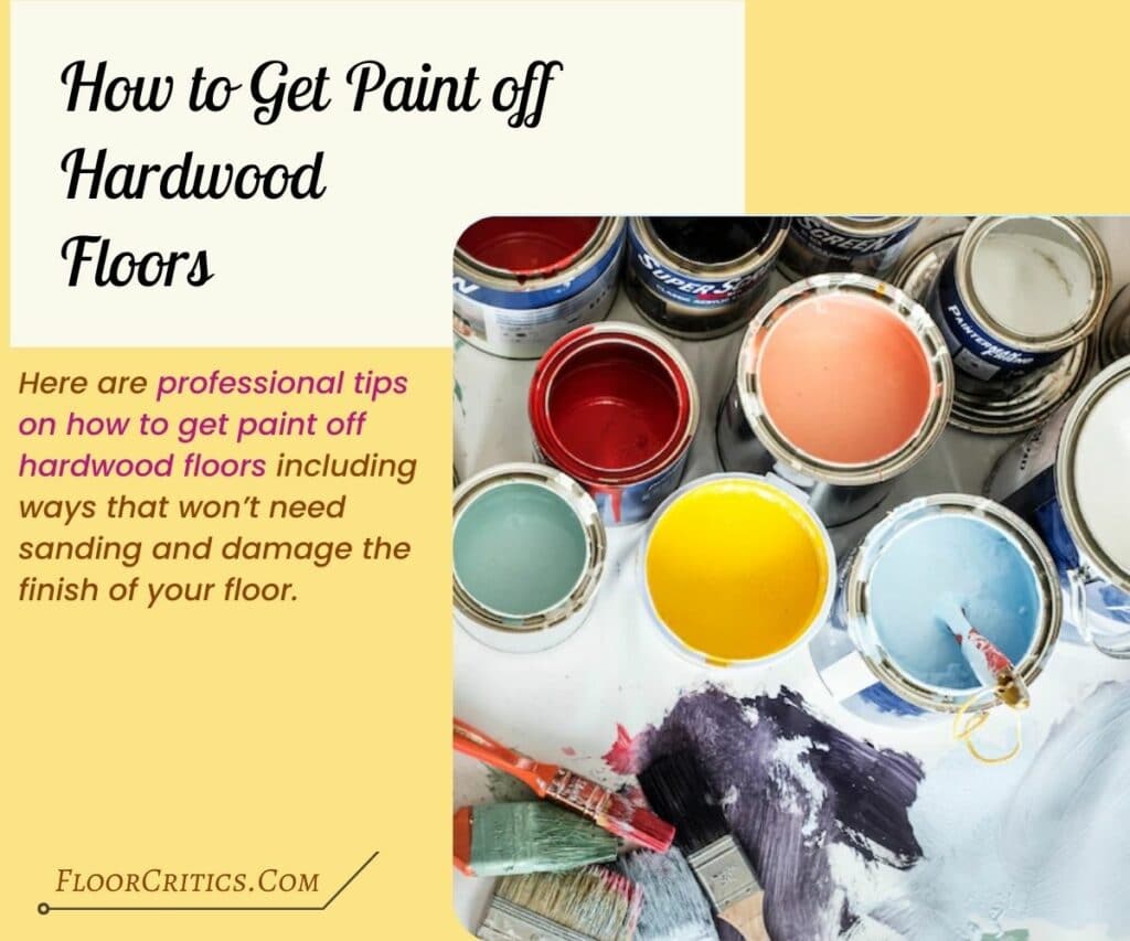 How to Get Paint off Hardwood Floors